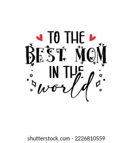 Mother's Day Lettering. Ink Illustration. The Best Mom In The