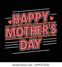  Happy Mother's Day Typography Design with Bold White and Orange Text on a Black Background, Accented with Heart Shapes and Striped Elements