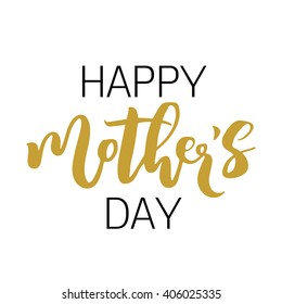 Happy mother's day typography greeting card. Isolated black and golden letters on white background.