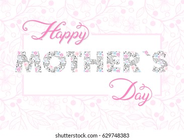 Happy Mothers Day typography.Happy Mothers Day - hand drawn lettering with floral elements,leaves and flowers. Seasons greetings card perfect for prints,banners,invitations,special offer and more.