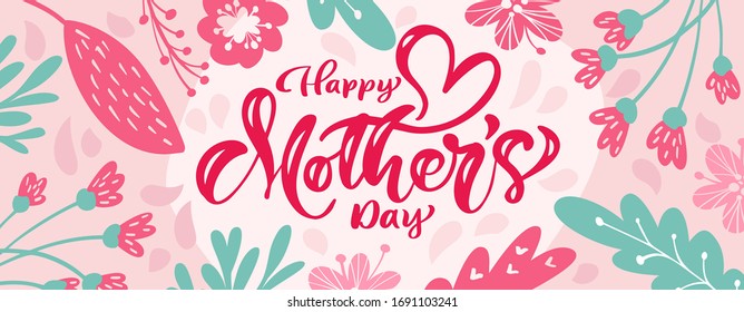 Happy mothers day vector calligraphy text and flowers background  Beautiful greeting card illustration  can be used as creating card  invitation  poster banner 