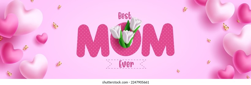 Happy mother's day vector design. Best mom ever text with tulip flowers and heart balloons elements in pink background. Vector Illustration. 