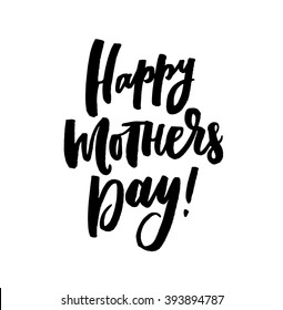 Happy Mother's Day. Vector hand lettering quote, typographic element for your design. Can be printed on T-shirts, bags, posters, invitations, cards, pillows.