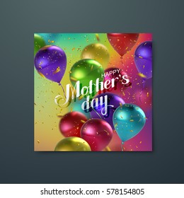 Happy Mothers Day. Vector holiday illustration of festive postcard or banner template with flying balloons sparkling confetti glitters and lettering headline