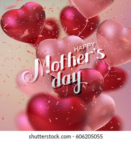 Happy Mothers Day. Vector holiday illustration of festive postcard or banner template with flying balloon hearts, sparkling confetti glitters and lettering headline