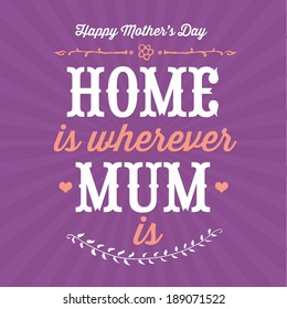 Happy Mother's Day Vector - Home Is Wherever Mum Is