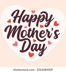 Happy Mother's Day vector lettering decoration with hearts elements. Mother's Day greeting card, wallpaper, template, banner, poster. Mom special holiday celebration sticker, label, tag.