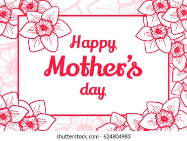 Happy Mothers Day. Vector nature design element. Greeting card with pink delicate narcissus flowers forming a frame for the text.