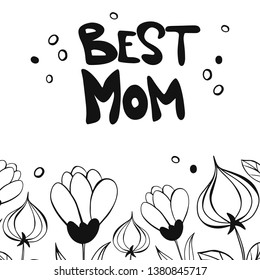 Happy Mother's Day. Vector template  black, white flowers frame with circles and hand drawn Best mom lettering isolated on background. Design element for greeting card, poster, banner, other design