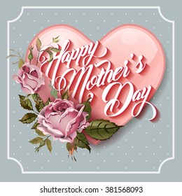 Happy Mothers Day vintage Typographical Lettering Greeting card on polka dotted background. Happy Mothers Day Vector illustration with Vintage Roses and pink heart. Happy Mother's Day Retro  Card.