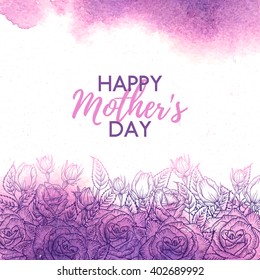 Happy mothers day  watercolor card and flower roses  floral background for wedding  greeting card  invitation  holiday  summer design  vector illustration