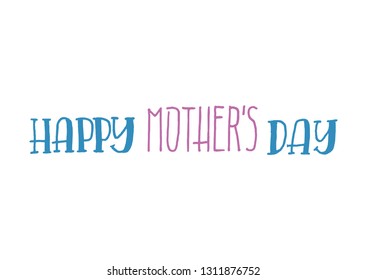 Happy Mothers Dayl Isolated Hand Drawn Lettering Quote on White Background. Vector Illustration Titles for Feminist, Sisterhood, Womens Day. Handwritten Inscription Phrases.