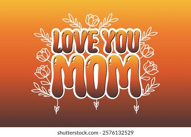 Happy mothers day.Love you mom text design flat vector illustration