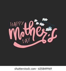 Happy mother's day.Modern hand lettering. Can be used for cards,templates