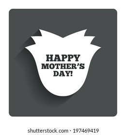 Happy Mothers's Day sign icon. Mom symbol. Gray flat button with shadow. Modern UI website navigation. Vector