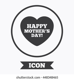 Happy Mothers's Day sign icon. Mom symbol. Graphic design element. Flat symbol in circle button. Vector