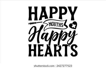 Happy Mouths Happy Hearts - Dentists T-Shirt Design, Dentistry, This Illustration Can Be Used As A Print on T-Shirts and Bags, Stationary or As A Poster, Template.