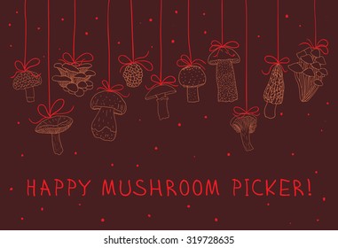 Happy mushroom picker! Greeting card. Vector.