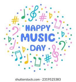 Happy music day hand drawn lettering phrase. Music signs, accidental, note symbols vector ornament. Doodle style graphics, classical music illustration