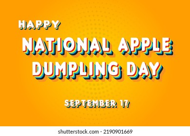 Happy National Apple Dumpling Day, September 17. Calendar of September Retro Text Effect, Vector design