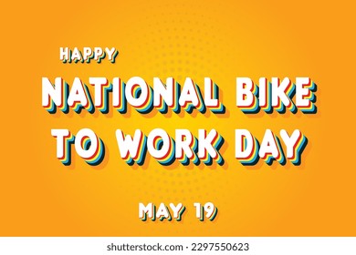 Happy National Bike to Work Day, May 19. Calendar of May Retro Text Effect, Vector design