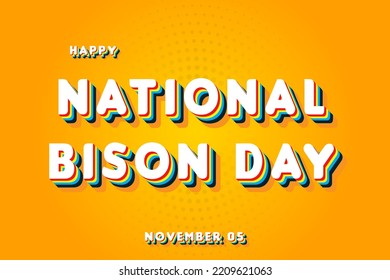 Happy National Bison Day, November 05. Calendar of November Retro Text Effect, Vector design