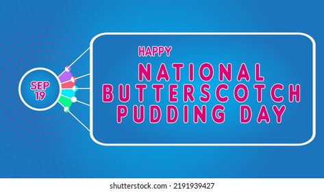 Happy National Butterscotch Pudding Day, September 19. Calendar of September Text Effect, Vector design