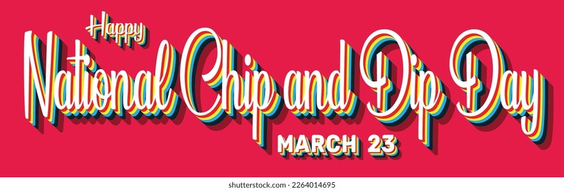 Happy National Chip and Dip Day, March 23. Calendar of March Retro Text Effect, Vector design