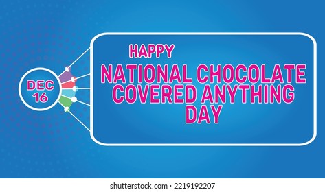 Happy National Chocolate Covered Anything Day, December 16. Calendar of December Retro Text Effect, Vector design