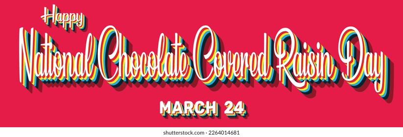 Happy National Chocolate Covered Raisin Day, March 24. Calendar of March Retro Text Effect, Vector design