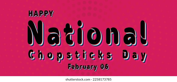 Happy National Chopsticks Day, February 6. Calendar of February Retro Text Effect, Vector design