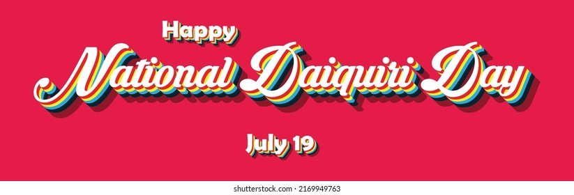 Happy National Daiquiri Day, july 19. Calendar of july month on workplace Retro Text Effect, Empty space for text