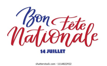 Happy national day, july 14 - text on french, hand-writing, typography calligraphy.