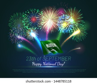 Happy national day of Kingdom of Saudi Arabia. Greeting card with realistic fireworks and fluttering flag. Patriotic holiday celebrated 23th of September. National identity design vector illustration.