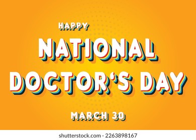 Happy National Doctor’s Day, March 30. Calendar of March Retro Text Effect, Vector design