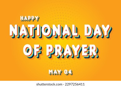 Happy National Day of Prayer, May 04. Calendar of May Retro Text Effect, Vector design