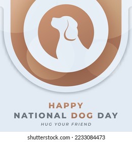 Happy National Dog Day August Celebration Vector Design Illustration. Template for Background, Poster, Banner, Advertising, Greeting Card or Print Design Element