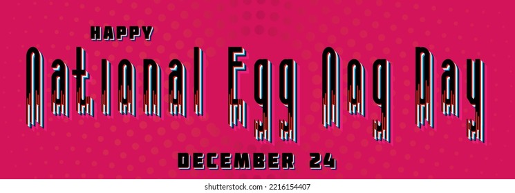 Happy National Egg Nog Day, December 24. Calendar Of December Retro Text Effect, Vector Design