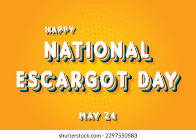 Happy National Escargot Day, May 24. Calendar of May Retro Text Effect, Vector design