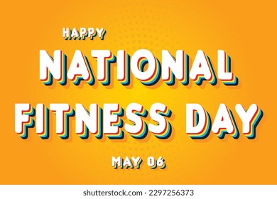 Happy National Fitness Day, May 06. Calendar of May Retro Text Effect, Vector design