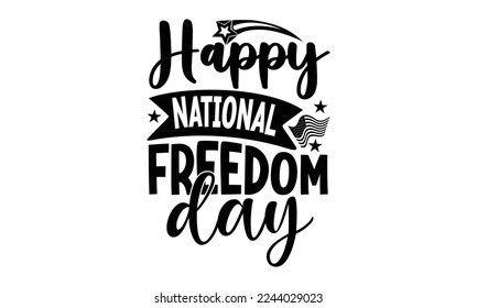 Happy National Freedom Day T-Shirt und SVG Design, handgezeichnete Phrase einzeln auf schwarzem Hintergrund, Cut Files Illustration für Drucke auf Taschen, Poster