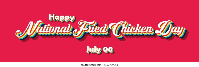 Happy National Fried Chicken Day, july 06. Calendar of july month on workplace Retro Text Effect, Empty space for text