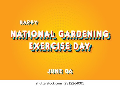 Happy National Gardening Exercise Day, May 06. Calendar of June Retro Text Effect, Vector design