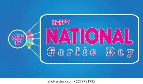 Happy National Garlic Day, April 19. Calendar of April Retro Text Effect, Vector design