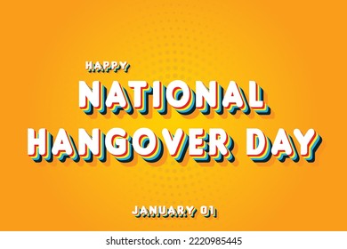 Happy National Hangover Day, January 01. Calendar of January Retro Text Effect, Vector design