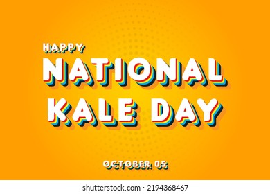 Happy National Kale Day, october 05. Calendar of october Retro Text Effect, Vector design