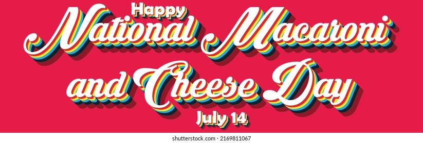 Happy National Macaroni and Cheese Day, july 14. Calendar of july month on workplace Retro Text Effect, Empty space for text