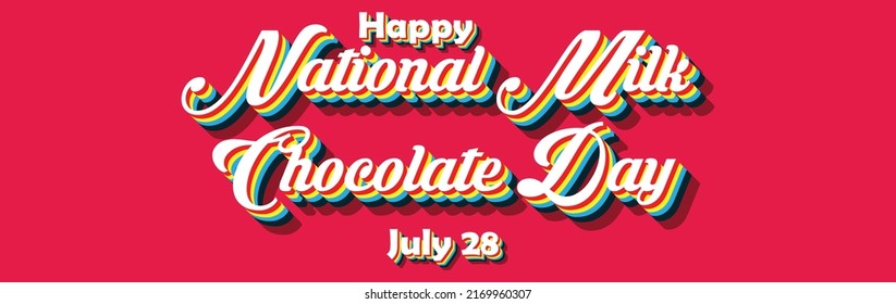 Happy National Milk Chocolate Day, july 28. Calendar of july month on workplace Retro Text Effect, Empty space for text