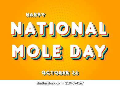 Happy National Mole Day, october 23. Calendar of october Retro Text Effect, Vector design