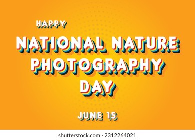 Happy National Nature Photography Day, May 15. Calendar of June Retro Text Effect, Vector design